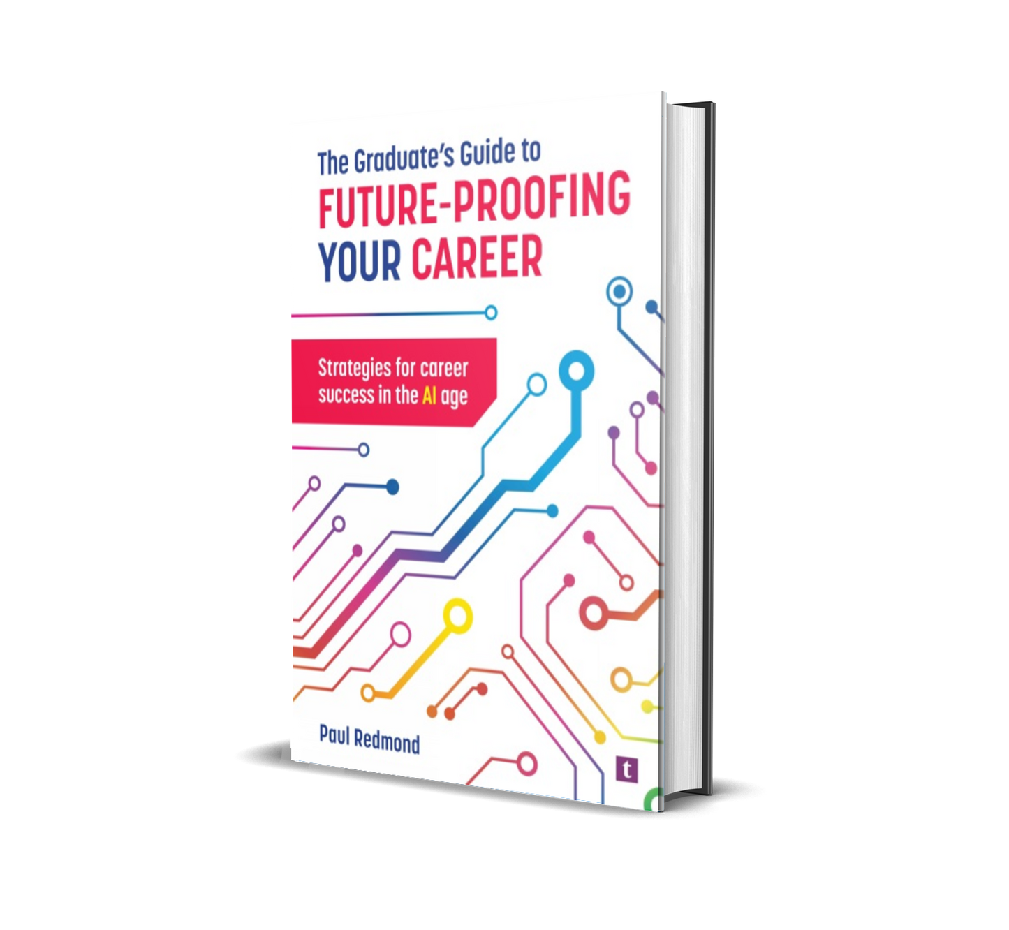 The Graduate's Guide to Future-Proofing your Career: Hardback Edition